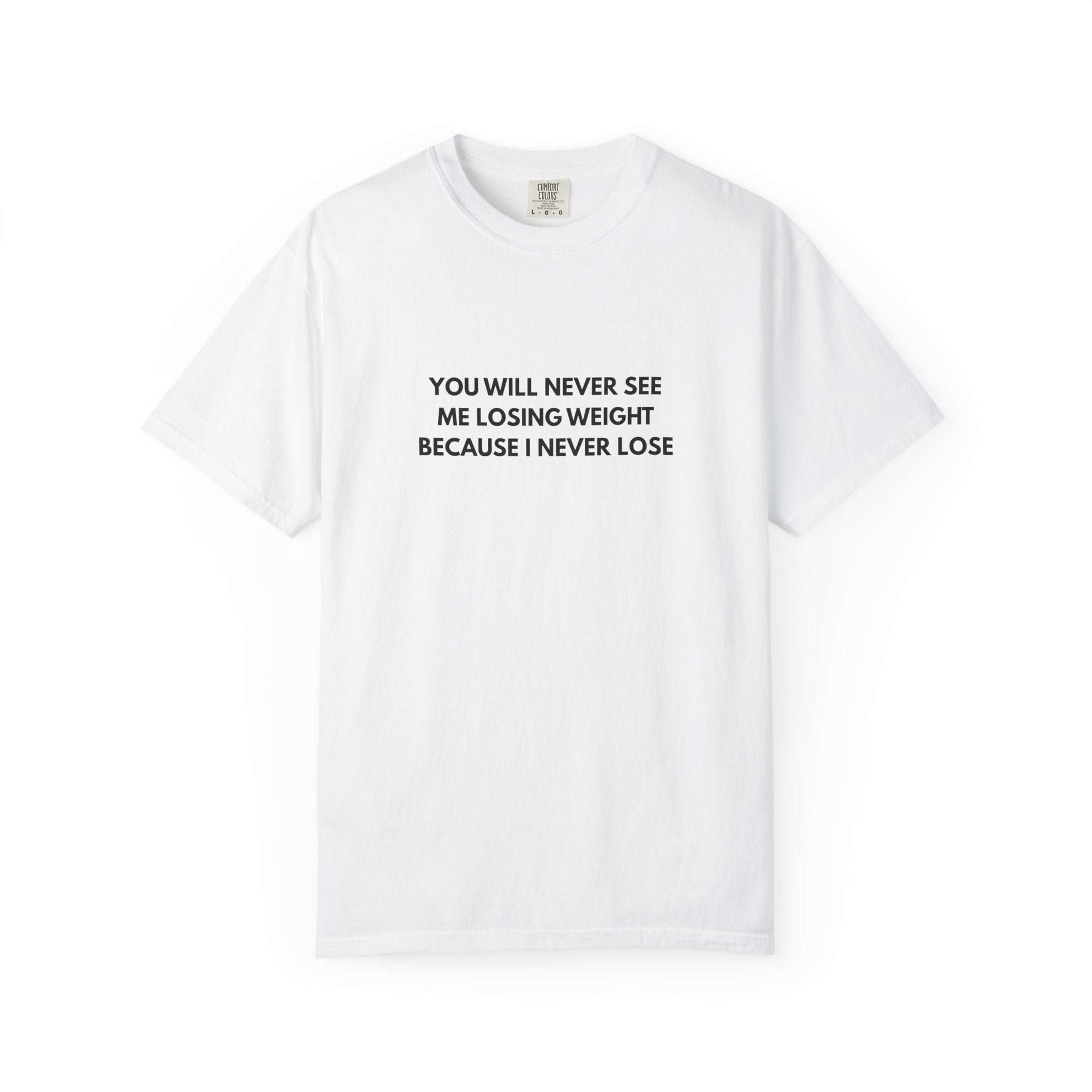 I NEVER LOSE - T-Shirt