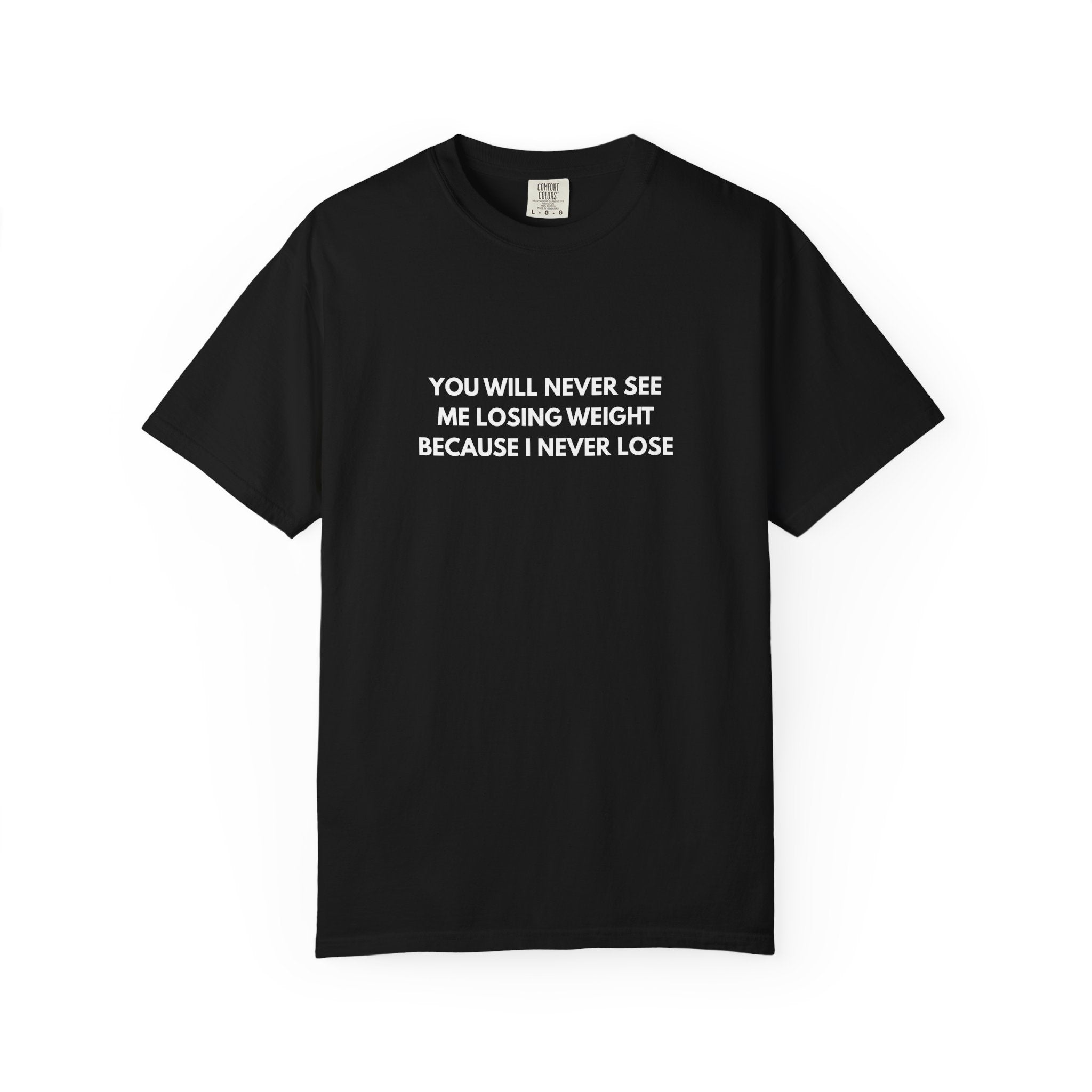 I NEVER LOSE - T-Shirt
