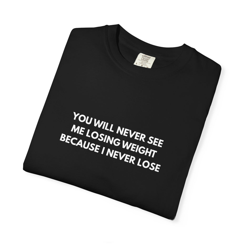 I NEVER LOSE - T-Shirt