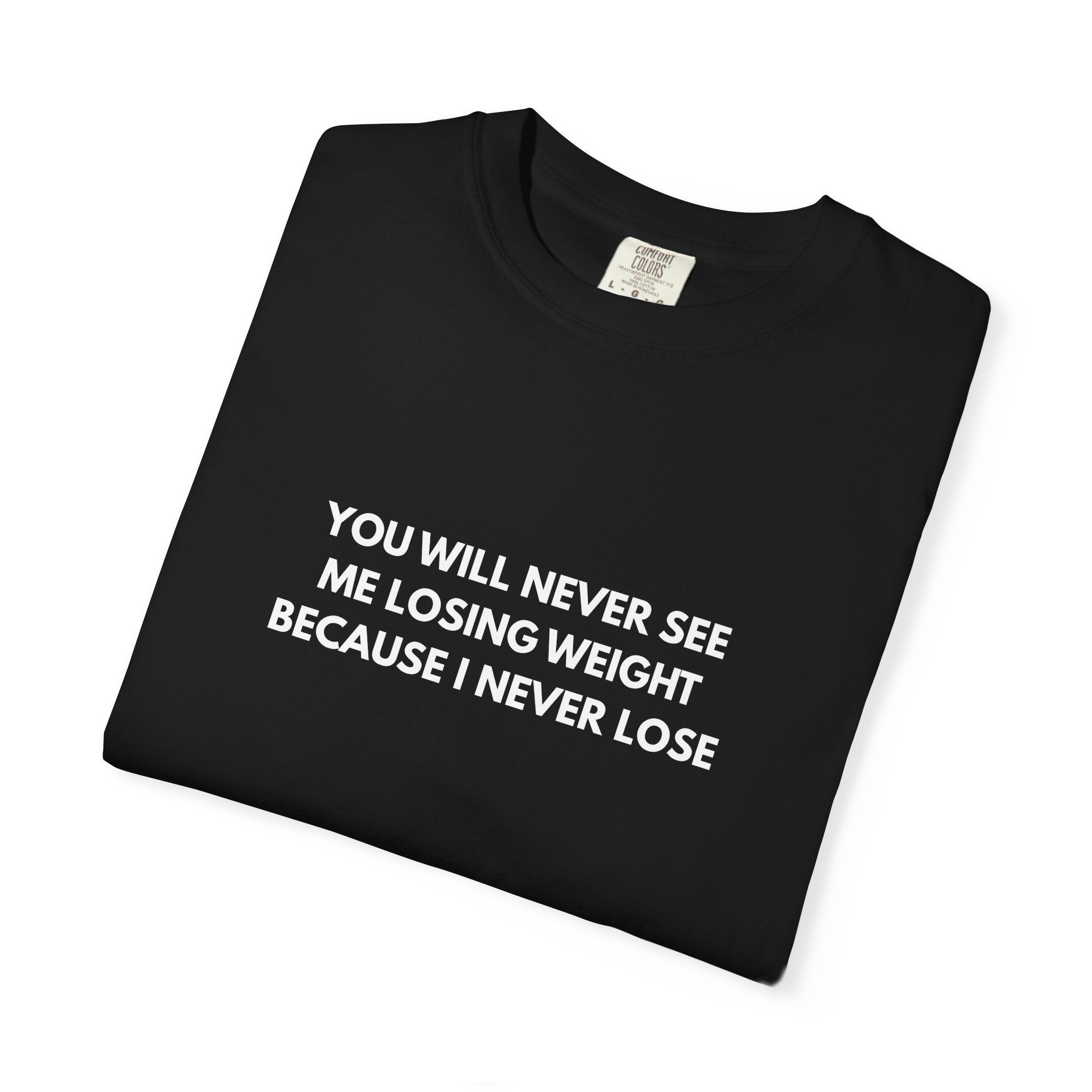 I NEVER LOSE - T-Shirt