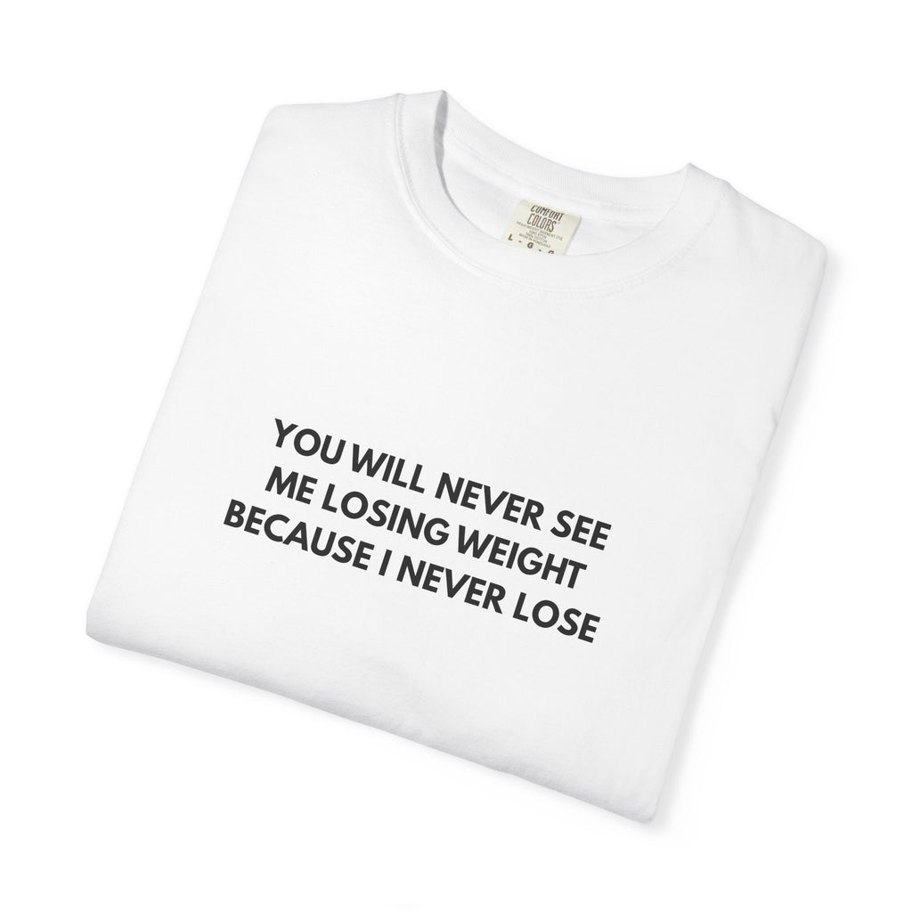 I NEVER LOSE - T-Shirt